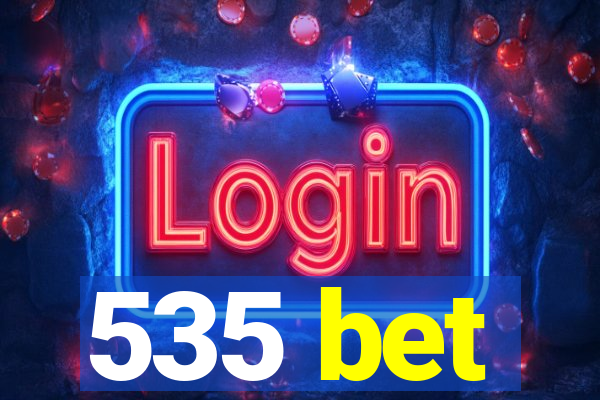 535 bet